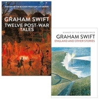 Graham Swift 2 Books Collection Set (Twelve Post-War Tales & England and Other Stories):