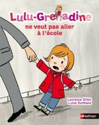 Lulu-Grenadine ne veut pas aller à l'école