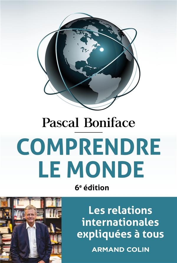Comprendre le monde - 6e éd. - Les relations internationales expliquées à tous: Les relations internationales expliquées à tous