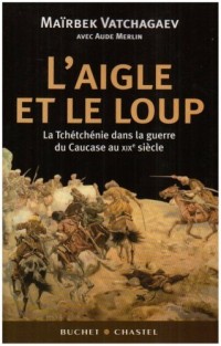 L'Aigle et le Loup : La Tchétchénie dans la guerre du Caucase au XIXe siècle