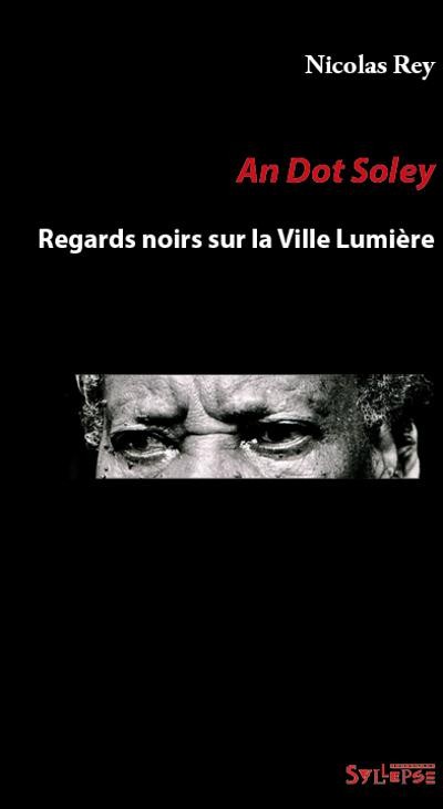 An Dot Soley : Regards noirs sur la ville lumière