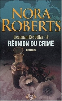 Lieutenant Eve Dallas, Tome 14 : Réunion du crime