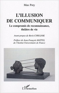 L'illusion de communiquer : Le compromis de reconnaissance, théâtre de vie