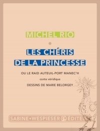 Les chéris de la princesse : Ou le raid Auteuil-port Manec'h