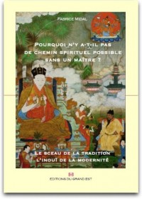 Pourquoi n y a-t-il pas de chemin spirituel possible sans un maître ?