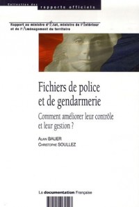 Fichiers de police et de gendarmerie : Comment améliorer leur contrôle et leur gestion ?