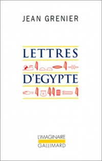 Lettres d'Egypte, 1950. suivi de Un été au Liban