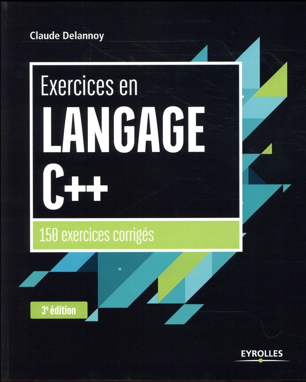 Exercices en langage C++: 150 exercices corrigés