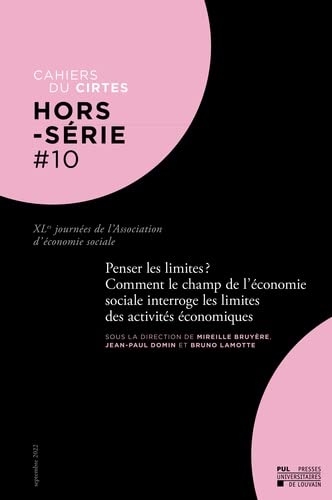 Penser les limites ? Comment le champ de l'économie sociale interroge les limites des activités économiques: XLes Journées de l'Association d'économie sociale. Hors-Série n°10