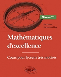 Mathématiques d'excellence Tle: Cours pour lycéens très motivés