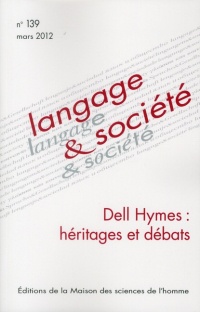 Langage & société, N° 139, mars 2012 : Dell Hymes : héritages et débats