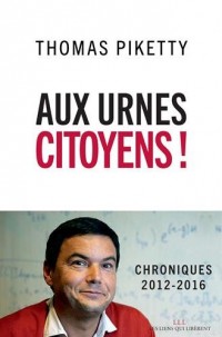 Aux urnes citoyens ! : Chroniques 2012-2016