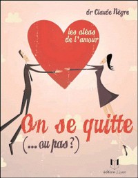 On se quitte ou pas ? : Les aléas de l'amour