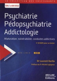 Psychiatrie, pédopsychiatrie, addictologie : Maturation, vulnérabilité, conduites addictives