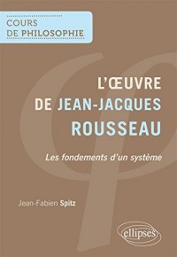 Leçons sur l'Oeuvre de Jean-Jacques Rousseau les Fondements du Système