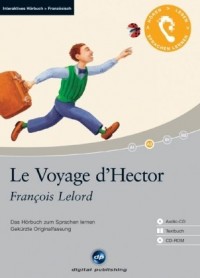 Le Voyage d'Hector: Das Hörbuch zum Sprachen lernen. Gekürzte Originalfassung/Niveau: A2 fortgeschrittene Anfänger/Wortschatz: 1.200 Wörter