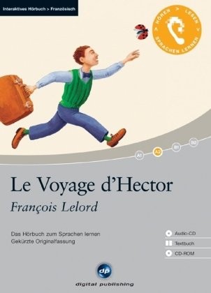 Le Voyage d'Hector: Das Hörbuch zum Sprachen lernen. Gekürzte Originalfassung/Niveau: A2 fortgeschrittene Anfänger/Wortschatz: 1.200 Wörter