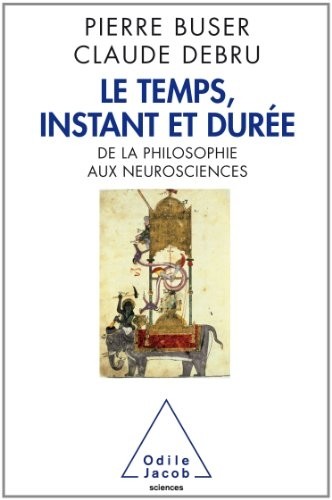 Le Temps, instant et durée: De la philosophie aux neurosciences