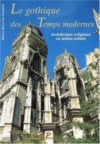 Le gothique des temps modernes. Architecture religieuse en milieu urbain