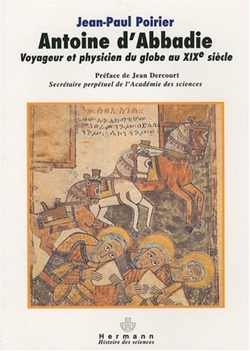 Antoine d'Abbadie : Voyageur et phycisien du Globe au XIXe siècle