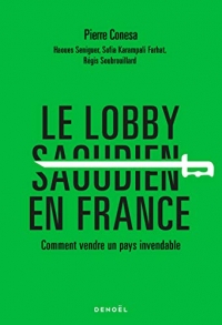 Le Lobby saoudien en France: Comment vendre un pays invendable