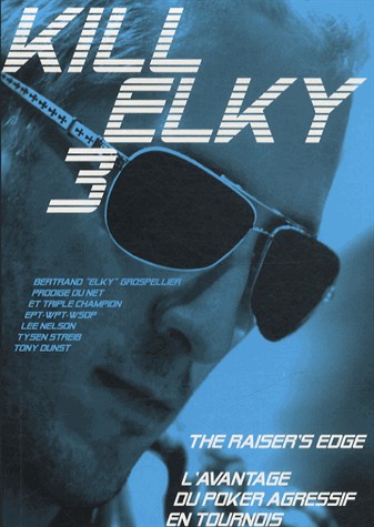 Kill Elky 3 - L'avantage du poker agressif en tournois