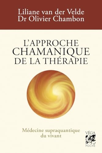 L'approche chamanique de la thérapie - Médecine supra quantique du Vivant