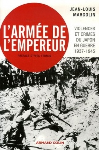 L'Armée de l'Empereur: Violences et crimes du Japon en guerre - 1937-1945