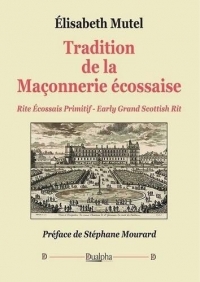 Tradition de la maçonnerie écossaise: Rite écossais primitif - Early Grand Scottish Rit