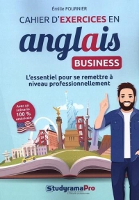 Cahier d'exercices en anglais business: L'essentiel pour se remettre à niveau professionnellement