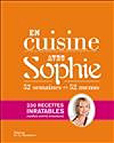 En cuisine avec Sophie : 52 semaines, 52 menus
