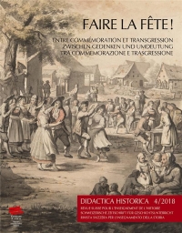 Didactica Historica 4/2018. Faire la Fete ! Entre Commemoration et Tr Ansgression