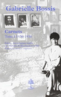 Carnets gabrielle bossis, tome 1 (1936-1938)