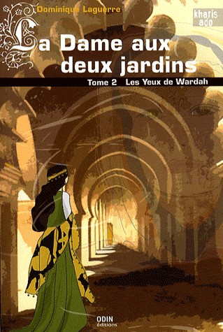 La Dame aux deux jardins, Tome 2 : Les yeux de Wardah
