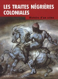Les traités négrières coloniales : Histoire d'un crime