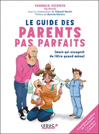 Le guide des parents pas parfaits: Mais qui essayent de l'être quand même