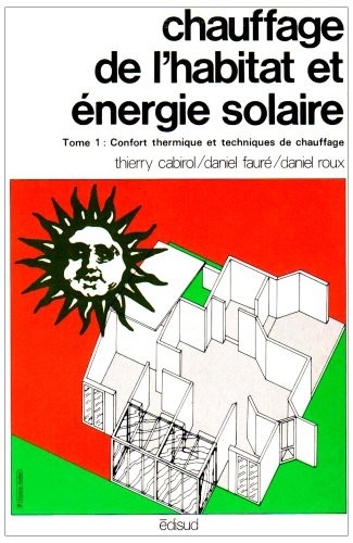 Chauffage de l'habitat et énergie solaire, tome 1