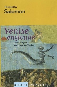 Venise engloutie : Essai subjectif sur l'âme de Venise