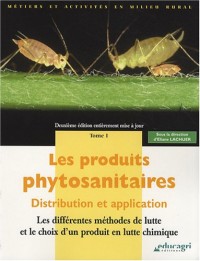 Les produits phytosanitaires : Distribution et application Tome 1, Les différentes méthodes de lutte et le choix d'un produit en lutte chimique