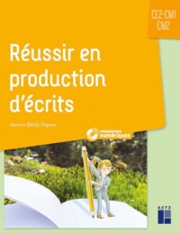Réussir en production d'écrits CE2-CM1-CM2 - + ressources numériques