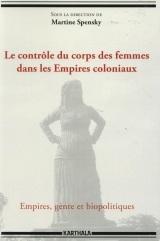 Le contrôle du corps des femmes dans les Empires coloniaux. Empires, genre et biopolitiques
