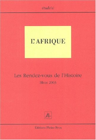 L'Afrique: Les rendez-vous de l'Histoire, Blois 2003