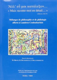 «Mais raconte-moi en détail.» Mélanges de philosophie et de philologie offerts à Lambros Couloubaritsis