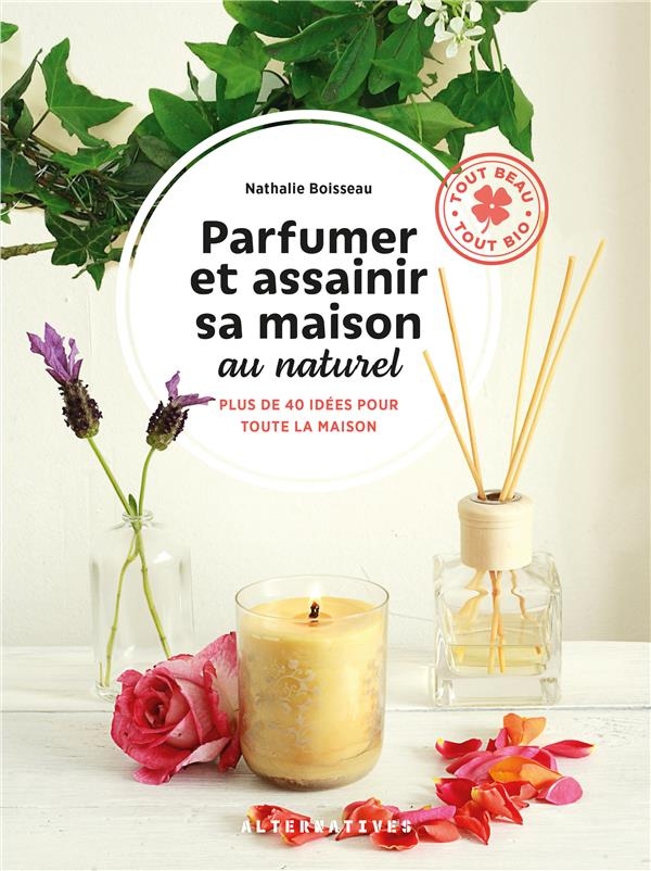 PARFUMER ET ASSAINIR SA MAISON NATURELLEMENT