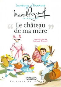 Souvenirs d'enfance, tome 2 : Le Château de ma mère (extraits)