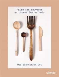Faire ses couverts et ustensiles en bois