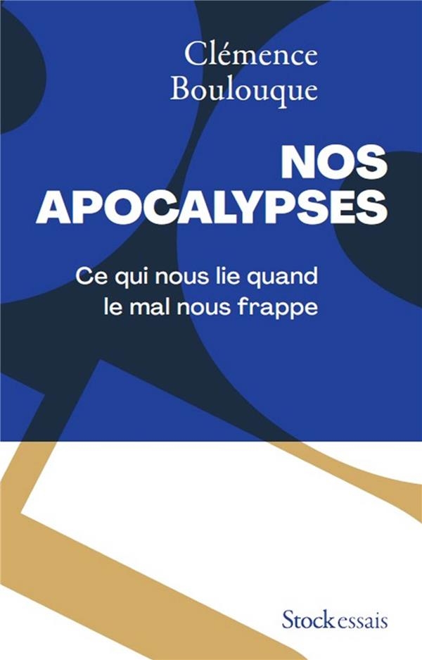 Nos apocalypses: Ce qui nous lie quand le mal nous frappe