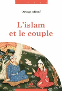 islam et le couple (L') - Parole aux femmes
