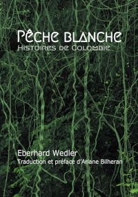 Pêche blanche: Histoires de Colombie