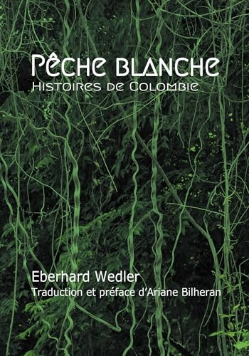 Pêche blanche: Histoires de Colombie